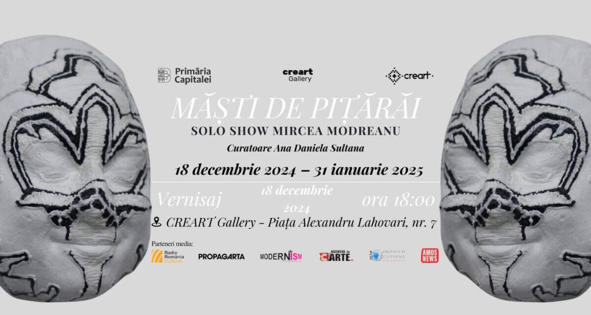„Măști de pițărăi” – solo show Mircea Modreanu, la Galeria CREART, București