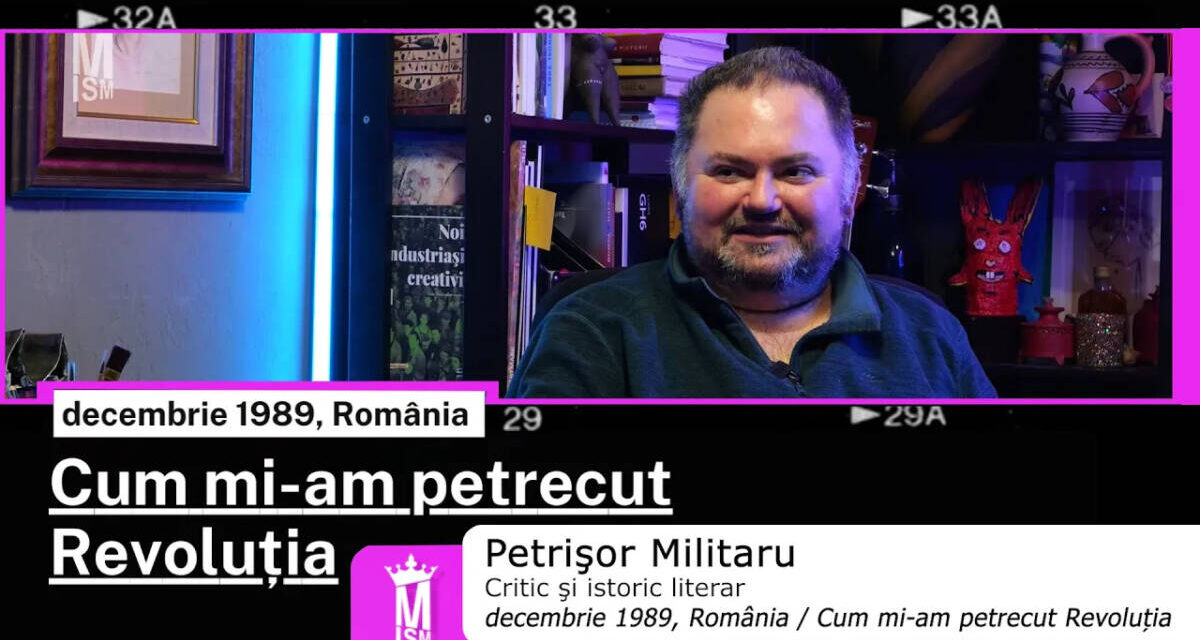 Cum mi-am petrecut Revoluția: Petrișor Militaru