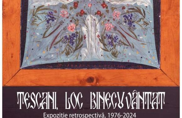 „TESCANI, loc binecuvântat”, expoziție retrospectivă, 1974-2024 @ Muzeul de Artă Contemporană „George Apostu” din Bacău
