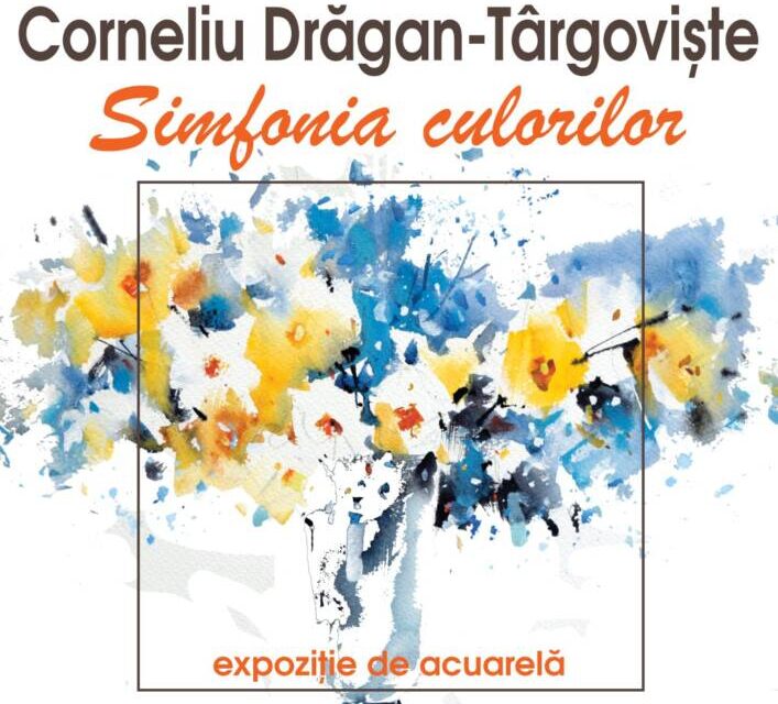 Expoziție Corneliu Drăgan Târgoviște „Simfonia culorilor” @ Centru Cultural „Mihai Eminescu” din București