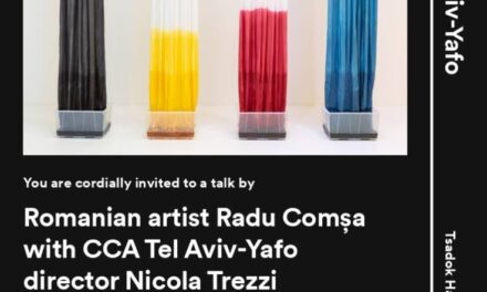„Radu Comșa: inter-versions” – Gallery talk la Centrul de Artă Contemporană din Tel Aviv