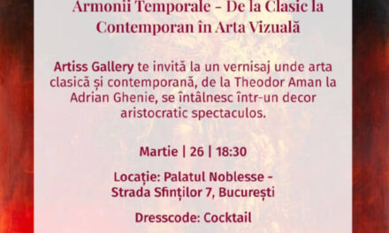 „Armonii Temporale” – Capodopere de la Theodor Aman la Adrian Ghenie din patrimoniul Artiss Gallery la Palatul Noblesse – Lifestyle Palace, București