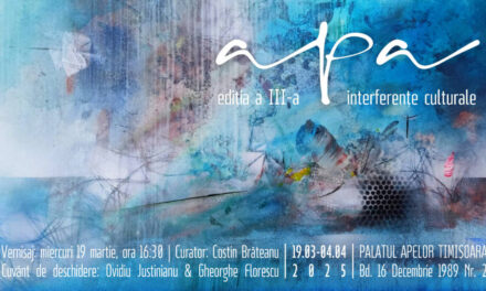 „APA-interferențe culturale’’, ediția a III-a @ Palatul Apelor, Timişoara