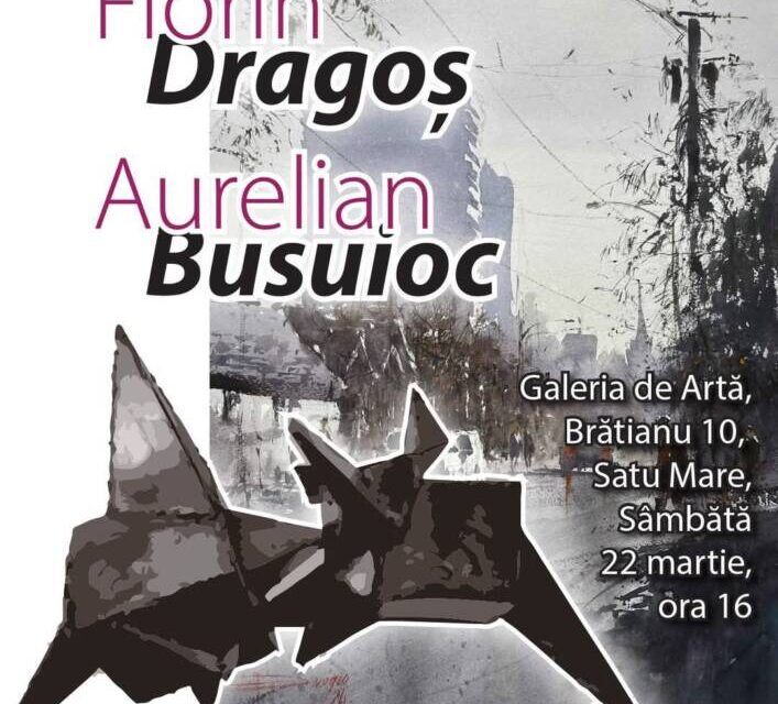 Expoziția artiștilor Florin Dragoș și Aurelian Busuioc @ Galeria de Artă din Satu Mare