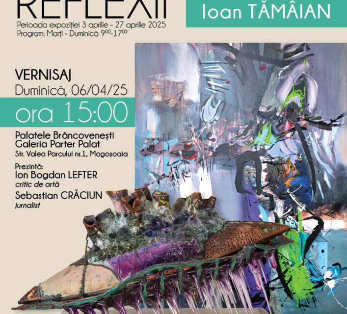Expoziția de artă decorativă și pictură Ioan Tămâian și Viorel Cosor „Reflexii” @ Galeria Parter a Palatului Brâncovenesc de la Mogoșoaia