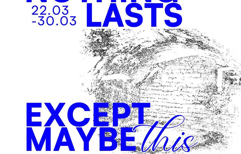 Expoziție „Nothing Lasts, Except Maybe This” – Andrei Alecsandru, Radu Carnariu, Larissa Natalia Danilov, Adrian Ghiman, Alexandra Ghioc și Corina Pacurar @ Galeria de Artă Beciul lui Drossu, Iași