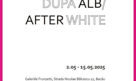 „După alb / After White” @ Galeriile Frunzetti, Bacău
