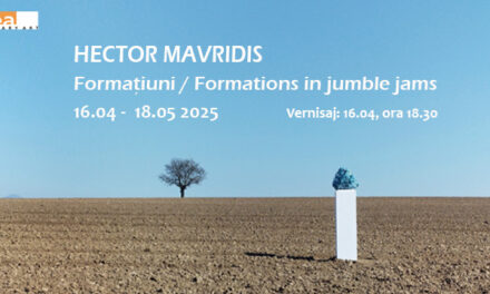 Expoziție Hector Mavridis „Formațiuni” @ Galateea Contemporary Art, București