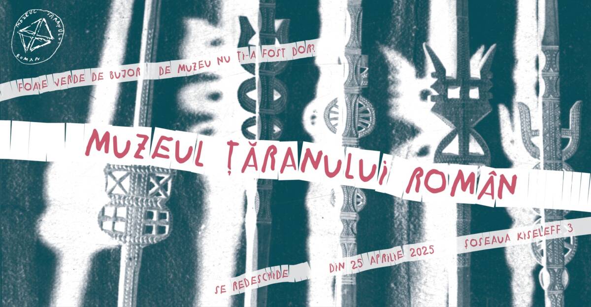 (Re)deschidem porțile Muzeului Național al Țăranului Român