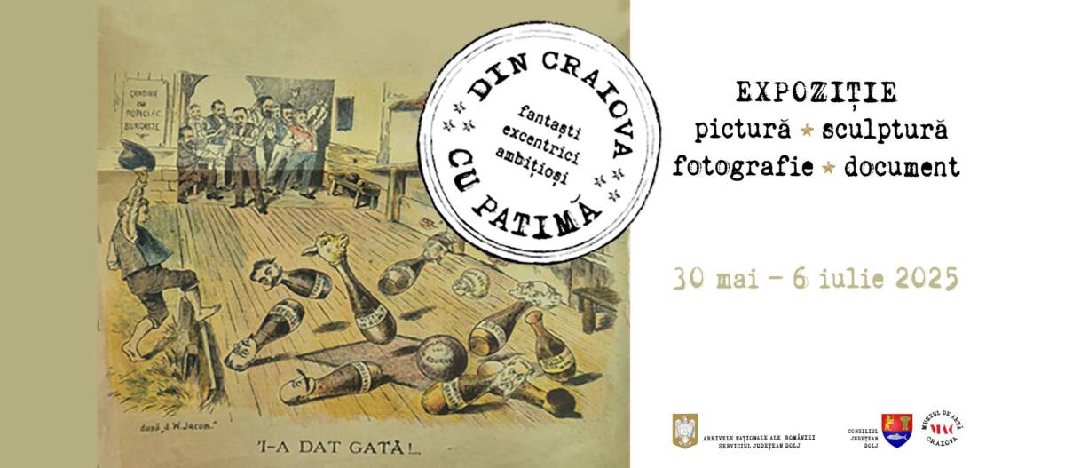 Expoziția „Din Craiova, cu patimă: fantaști, excentrici, ambițioși” @ Muzeul de Artă Craiova