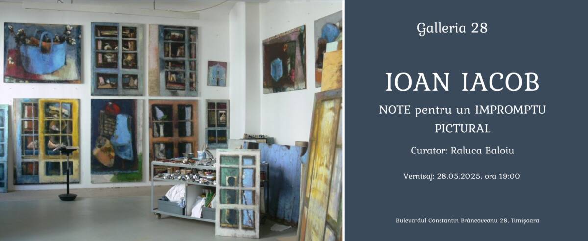 Expoziție Ioan Iacob „NOTE pentru un IMPROMPTU PICTURAL” @ Galleria 28, Timișoara