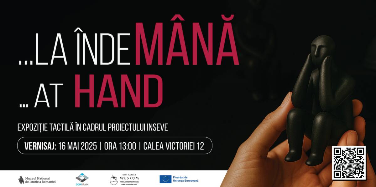 Deschiderea expoziției „…la îndeMână”, în cadrul Proiectului cu finanțare europeană „Inclusion and Education for Vulnerable persons” (InSEVE), la Muzeul Național de Istorie a României