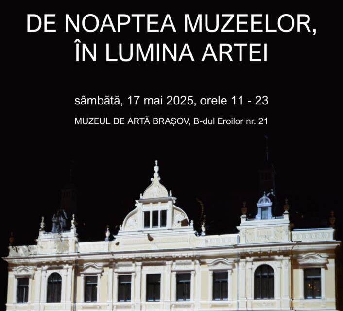Muzeul de Artă Brașov celebrează Noaptea Muzeelor 2025 cu un program extins dedicat artei, naturii și comunității