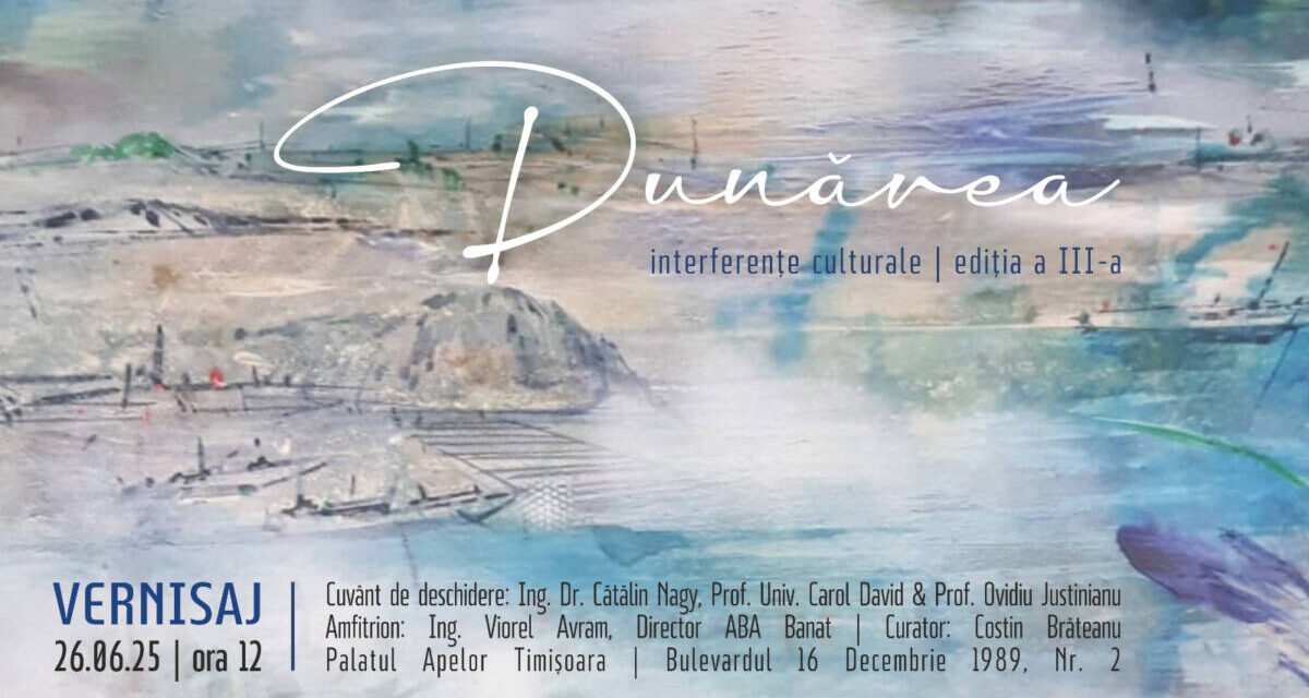 Expoziția „Dunărea-interferențe culturale” ediția a III-a @ Palatul Apelor, Timișoara