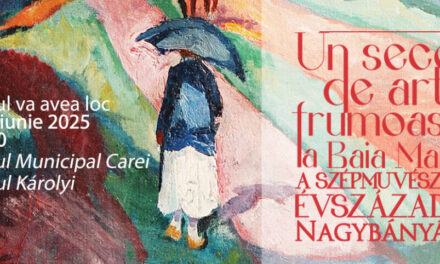 Expoziția „Un secol de arte frumoase la Baia Mare” la Castelul Károlyi din Carei