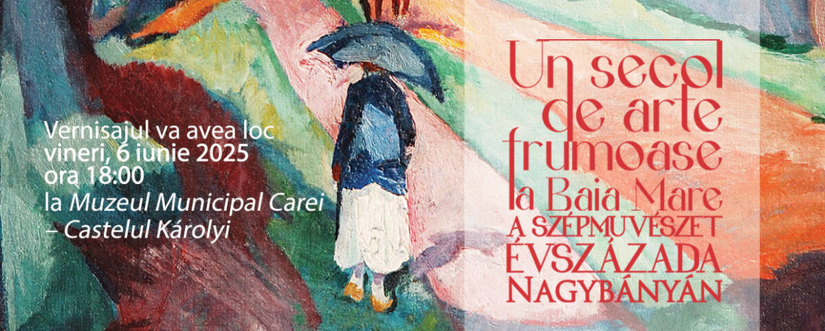 Expoziția „Un secol de arte frumoase la Baia Mare” la Castelul Károlyi din Carei