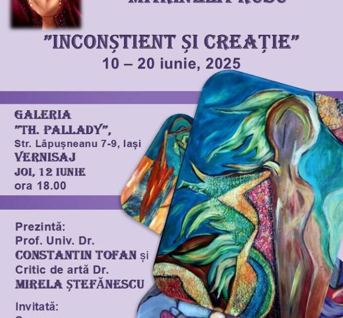 Expoziție de pictură Marinela Rusu „Inconștient și creație” @ Galeria de artă „Th. Pallady” a U.A.P.R. Filiala Iași