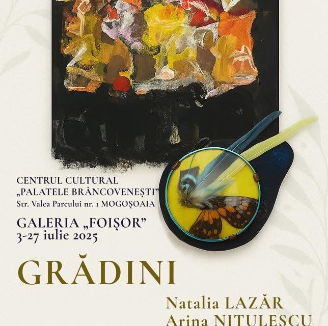 Expoziție Natalia Lazăr și Arina Nițulescu „Grădini” – pictură, instalație artistică și bijuterie de autor, la Galeria Foișor, Centrul de Cultură „Palatele Brâncovenești de la Porțile Bucureștiului”