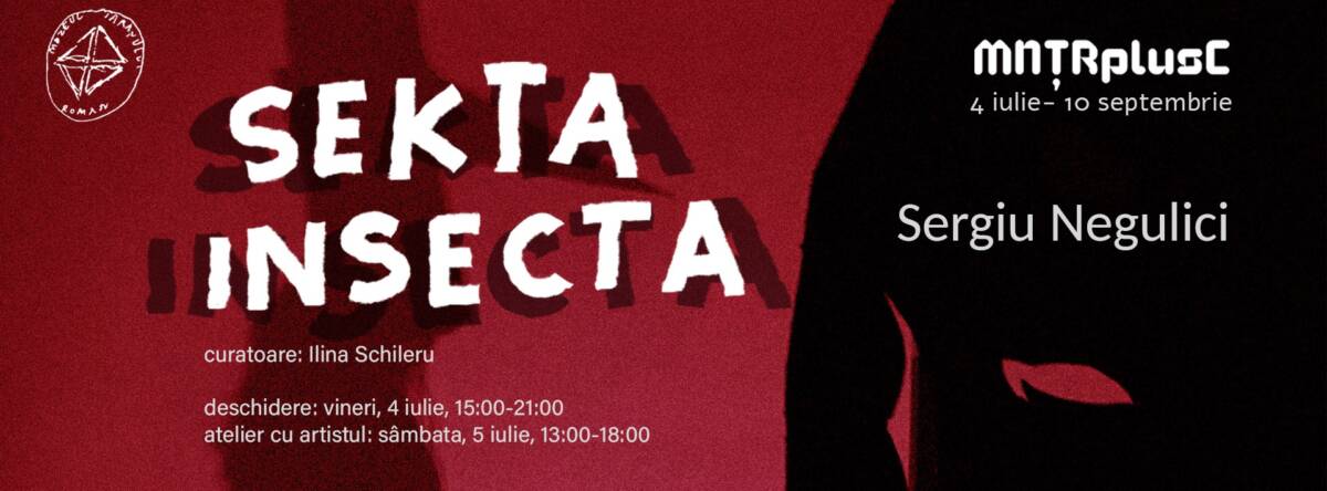Expoziție personală Sergiu Negulici „Sekta Insecta“ @ Muzeul Naţional al Ţăranului Român