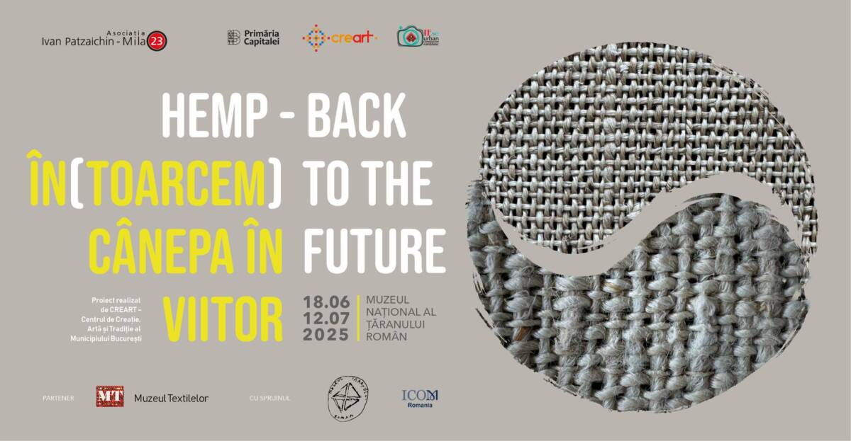 „În(toarcem) cânepa spre viitor / Hemp – Back to the Future” la Muzeul Național al Țăranului Român