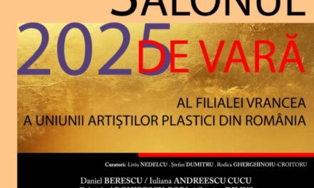 „Salonul de vară” al Filialei Vrancea a Uniunii Artiștilor Plastici din România la Galeria Trepte de istorie, din Focșani
