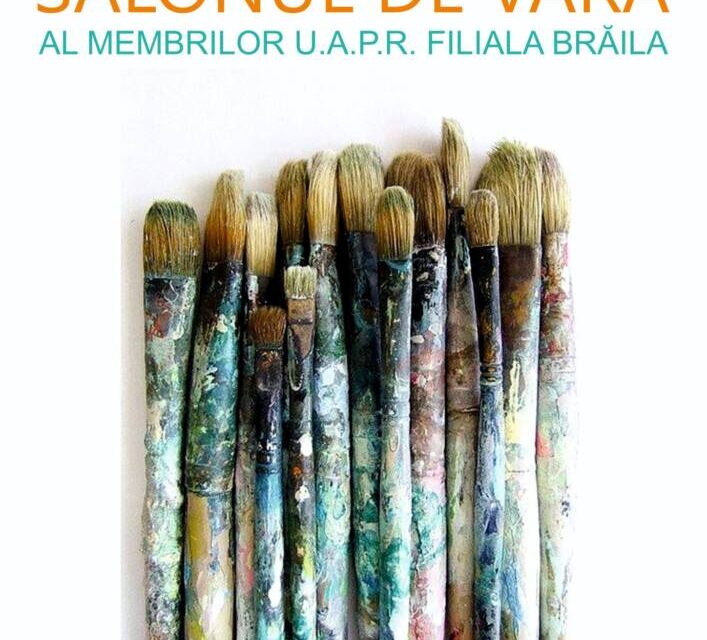 Salonul de Vară al membrilor UAP România Filiala Brăila @ Galeria “Gheorghe Naum” a Muzeului Brăilei “Carol I”
