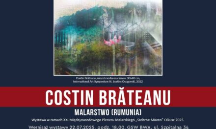 Expoziție personală de pictură Costin Brăteanu în cadrul Simpozionului de creație artistică „Oraşul de argint’’ ediția a XXI-a, Olkusz, Polonia