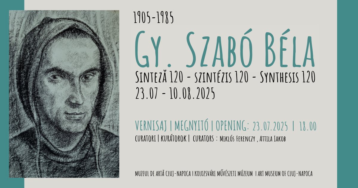 Expoziția Gy. Szabó Béla (1905-1985) „Sinteză 120 – Szintézis 120 – Synthesis 120” @ Muzeul de Artă Cluj-Napoca