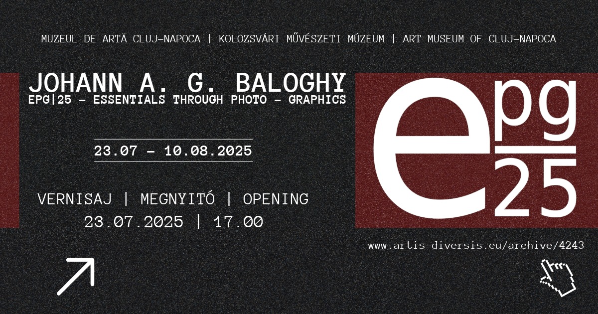 Expoziția personală a artistului Johann A.G. Baloghy, „EPG|25 – Essentials Through Photo – Graphics” @ Muzeul de Artă Cluj-Napoca
