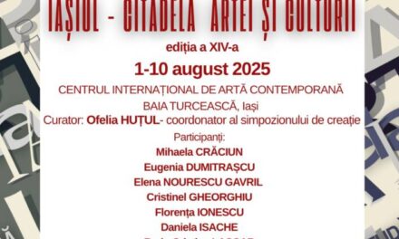 Expoziția Taberei de Creație și Documentare, „Iașiul – Citadela Artei și Culturii”, ediția a XV-a @ Centrul Internațional de Artă Contemporană „Baia Turcească”, Iași