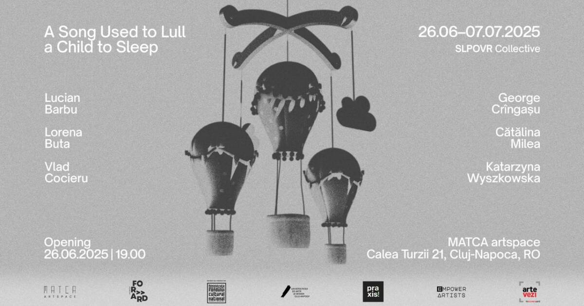 Expoziție “A Song Used to Lull a Child to Sleep” @ MATCA artspace, Cluj-Napoca