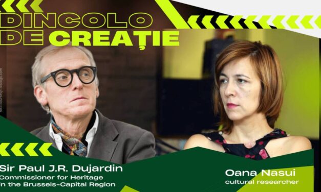”Cultural heritage is negotiated, never neutral” – Sir Paul Dujardin, in dialogue with Oana Nasui
