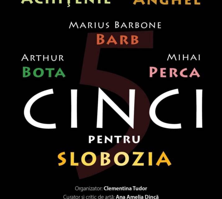 Expoziția „Cinci pentru Slobozia” @ Galeriile „Arcadia” ale Centrului Cultural „Ionel Perlea” – Ialomița