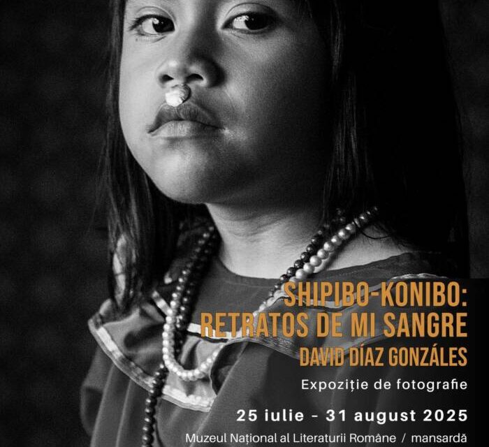 Expoziția de fotografie „Shipibo-Konibo: Retratos de mi sangre”a artistului peruan David Díaz Gonzáles @ Muzeul Național al Literaturii Române