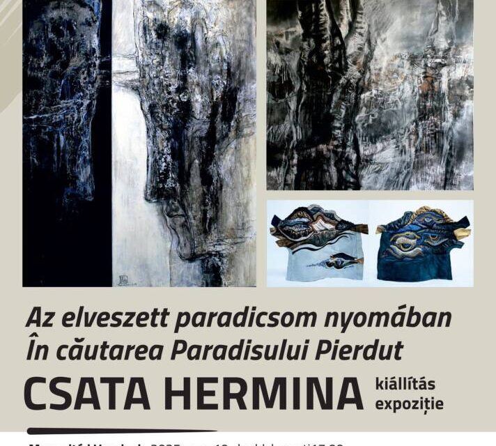 Expoziție Hermina Csata „În căutarea Paradisului Pierdut” în cadrul Zilelor Culturale Maghiare din Cluj 2025 @ Biserica Reformată de la Tăietura Turcului, Galeria „Kányafő”