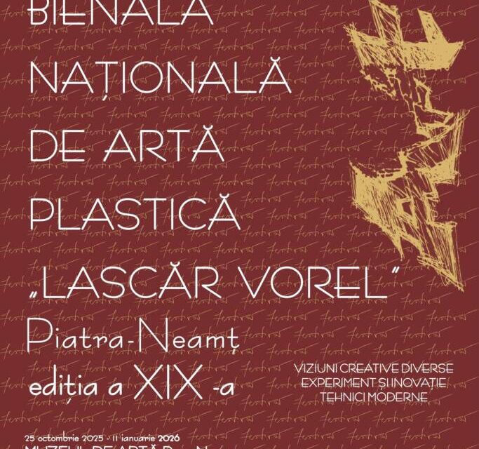 Bienala Națională de Artă Plastică „Lascăr Vorel”, ediția a XIX-a @ Muzeul de Artă Piatra-Neamț