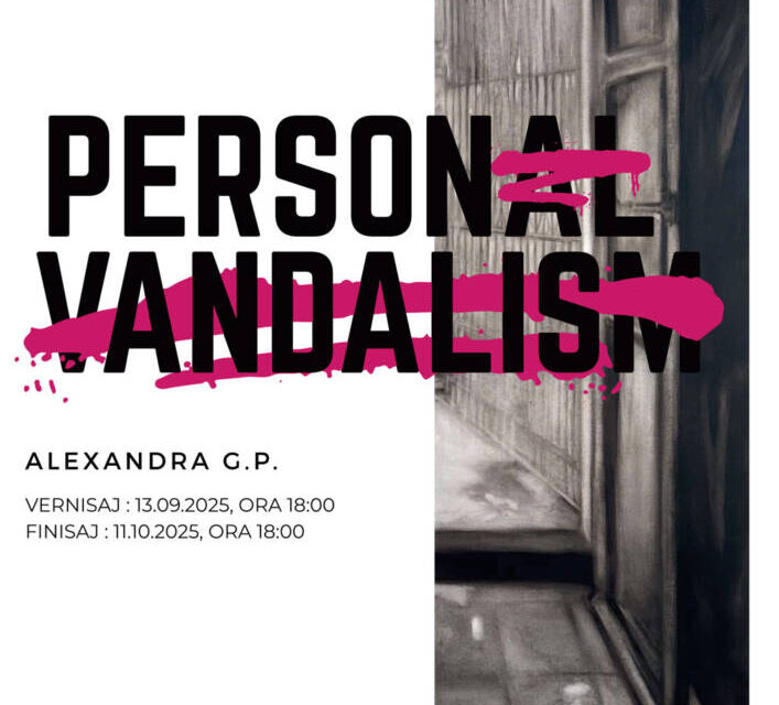 Expoziția personală a artistei Alexandra G. P., intitulată „PERSONAL VANDALISM” @ Galeria After 5 Art Escape din Arad