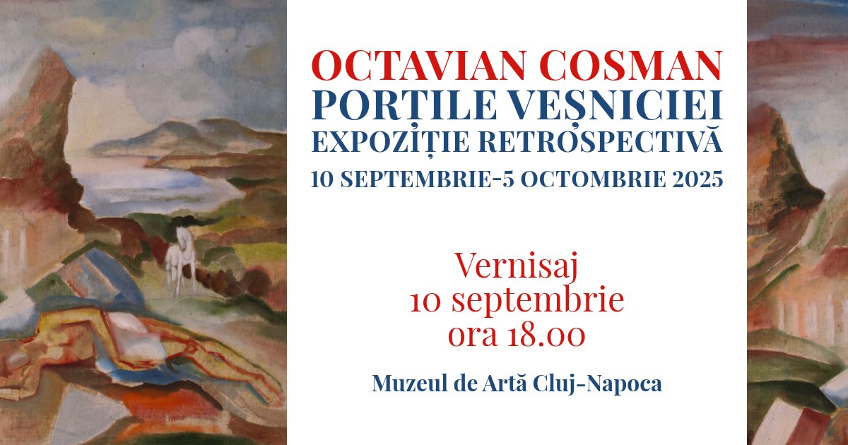 Expoziția retrospectivă Octavian Cosman „Porțile veșniciei” @ Muzeul de Artă Cluj-Napoca