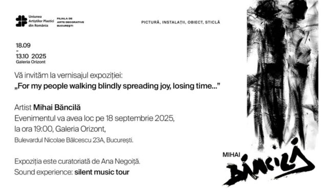 Expoziție Mihai Băncilă „For my people walking blindly spreading joy, losing time…” @ Galeria Orizont, București