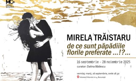 Expoziție Mirela Trăistaru „De ce sunt păpădiile florile preferate…!?…” @ Muzeul de Arta Modernă și Contemporană Pavel Șușară