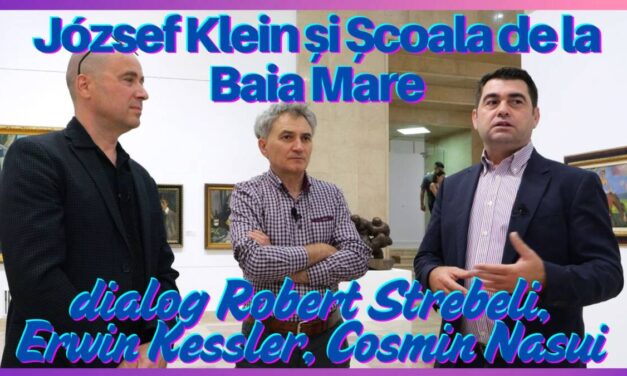 „József Klein și Școala de la Baia Mare” în dialog Robert Strebeli, Erwin Kessler, Cosmin Nasui @ Muzeul Național de Artă al României