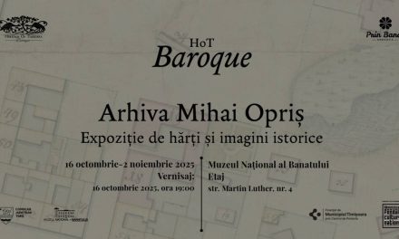 „Arhiva Mihai Opriș” expoziție de hărți și imagini istorice @ Muzeul Național al Banatului