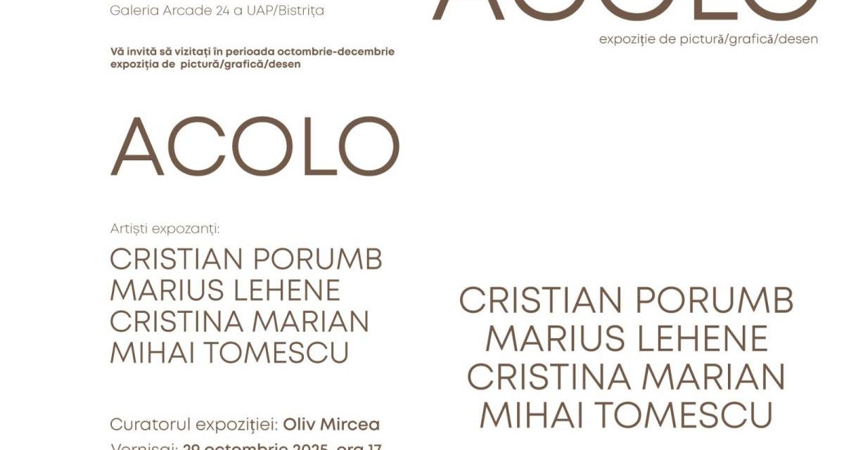Expoziția „ACOLO” @ Galeria Arcade 24 – UAP Bistrița