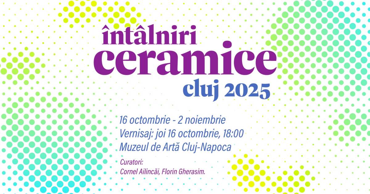 Expoziția „Întâlniri Ceramice – Cluj 2025” @ Muzeul de Artă Cluj-Napoca