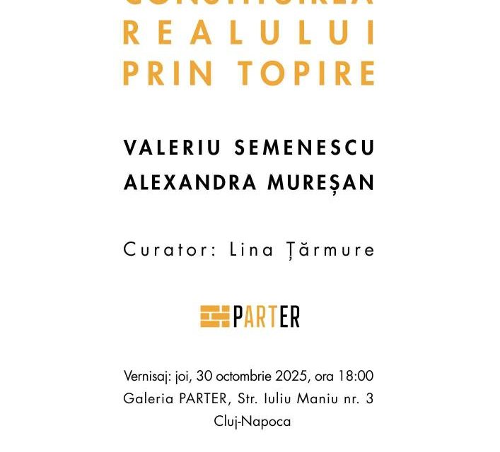 Expoziție Alexandra Mureșan și Valeriu Semenescu „Constituirea realului prin topire” @ Galeria Parter, Cluj-Napoca