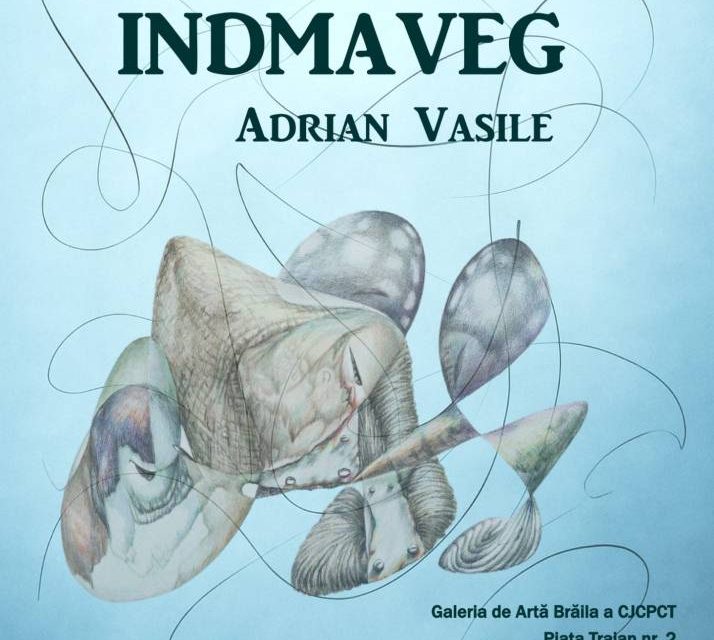 Expoziție personală Vasile Adrian „INDMAVEG” @ Galeria de Artă CJCPCT Brăila
