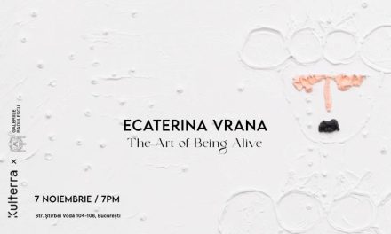 Ecaterina Vrana – The Art of Being Alive. The Diary of a Painted Life @ Kulterra Art Gallery, București