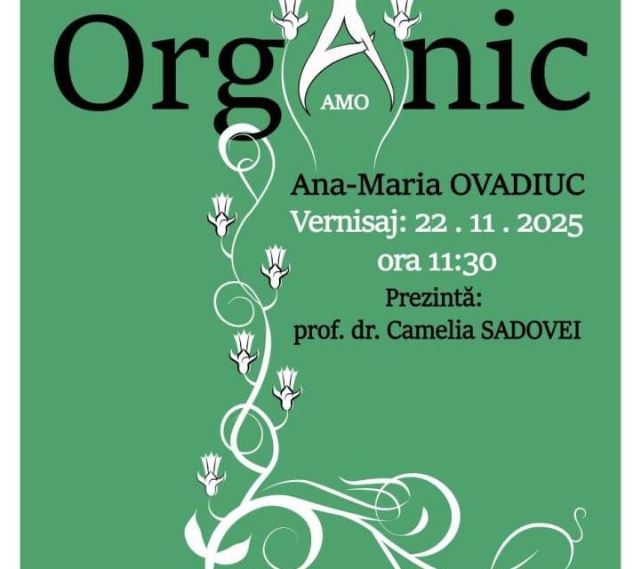 Expoziție Ana-Maria Ovadiuc „Organic” @ Galeria de Artă “Ion Irimescu” din Suceava