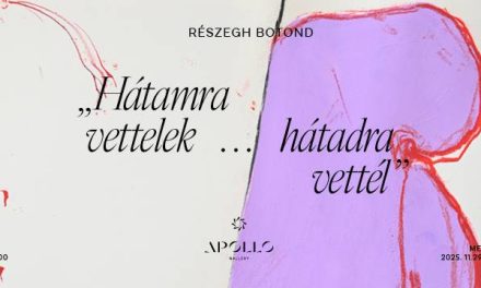 Expoziție Botond Részegh „Te-am luat în spinare … m-ai luat în spinare” @ Apollo Gallery Budapesta