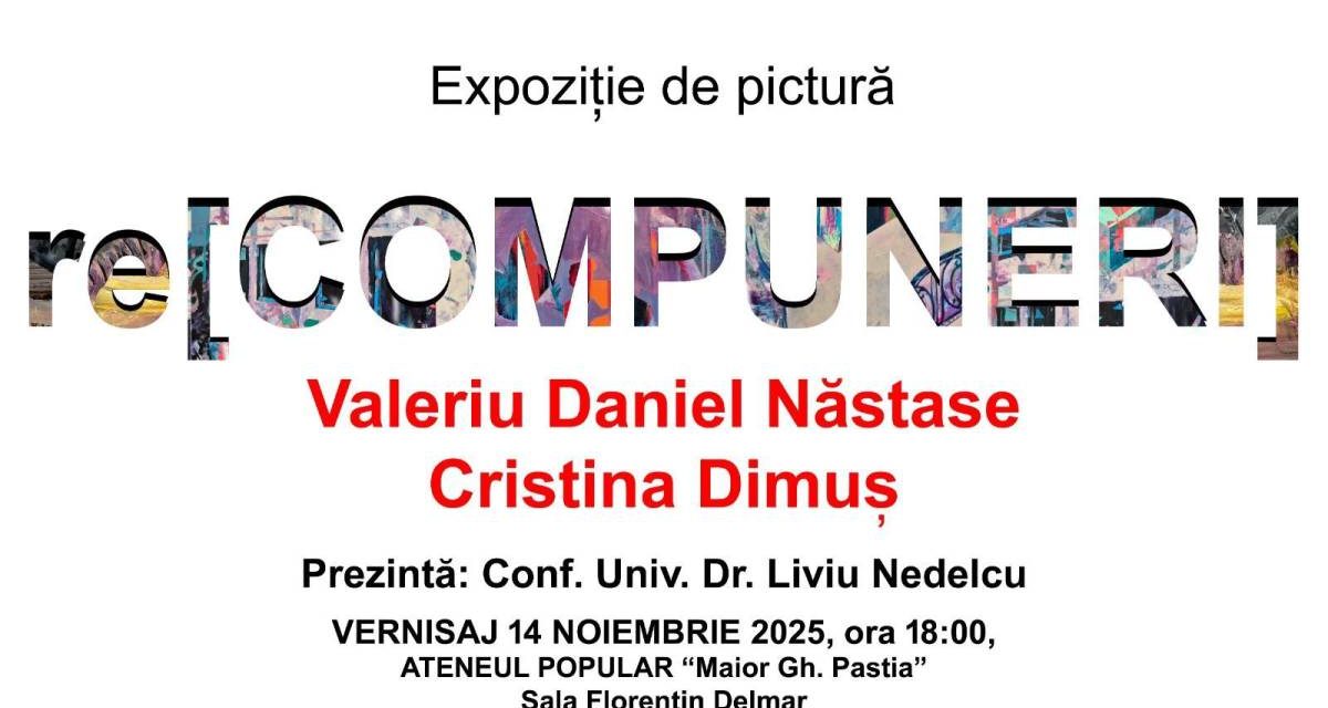 Expoziție Cristina Dimuș și Valeriu-Daniel Năstase „Re (Compuneri)” @ Ateneul Popular Maior Gheorghe Pastia, Focșani
